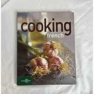 Cooking French  - Recipes for all occasions and all levels‎ of cooks